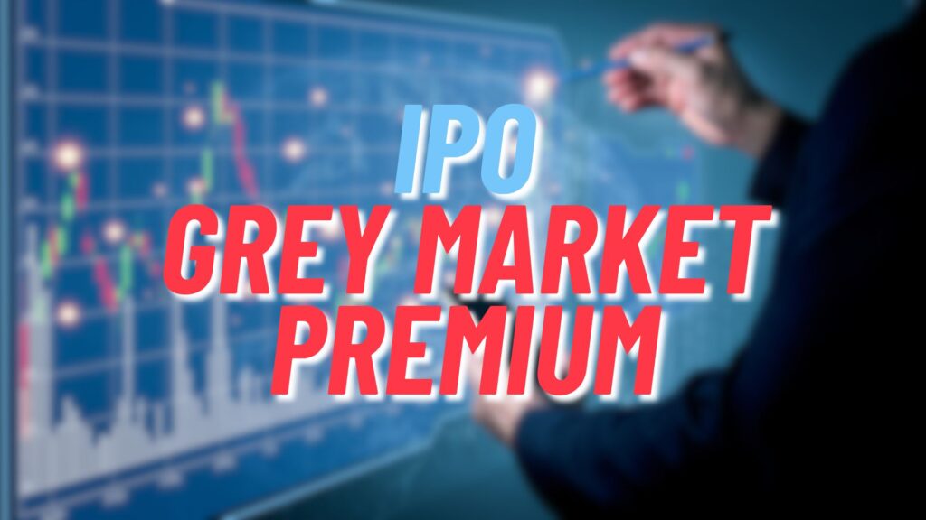 IPO Grey Market Price (IPO GMP) What to Expect for IPOs